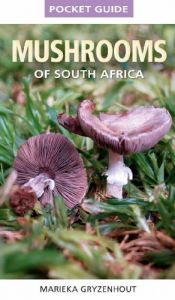 book cover of Pocket Guide Mushrooms of South Africa by Marieka Gryzenhout