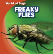 book cover of Freaky Flies (World of Bugs) by Greg Roza
