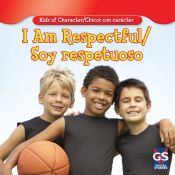book cover of I Am Respectful/Soy Respetuoso (Kids of Character/Chicos Con Carcter) by Kurt Joseph