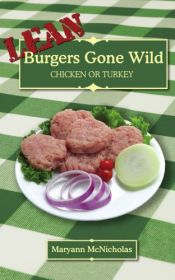 book cover of LEAN Burgers Gone Wild: Chicken or Turkey by Maryann McNicholas