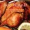 Just Wing It: RECIPES USING PRE-BAKED ROTISSERIE CHICKEN