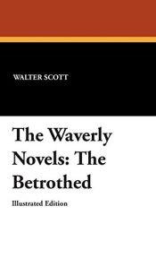 book cover of The Waverly Novels: The Betrothed by Sir Walter Scott