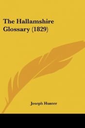 book cover of The Hallamshire Glossary (1829) by Joseph Hunter