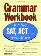 book cover of Grammar Workbook for the SAT, ACT...and More (Grammar Workbook for the Sat, Act and More) by George Ehrenhaft