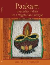book cover of Paakam: Everyday Indian for a Vegetarian Lifestyle by Anu Canumalla