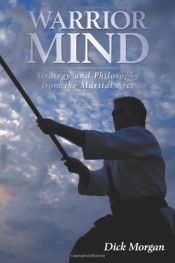 book cover of Warrior Mind: Strategy and Philosophy from the Martial Arts by Dick Morgan