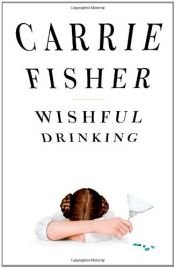 book cover of Wishful Drinking by Carrie Fisher