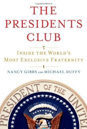 book cover of The Presidents Club: Inside the World's Most Exclusive Fraternity by Michael Duffy|Nancy Gibbs