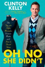 book cover of Oh No She Didn't: The Top 100 Style Mistakes Women Make and How to Avoid Them by Clinton Kelly