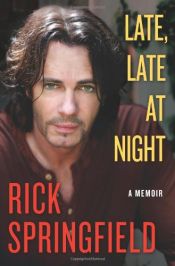 book cover of Late, Late at Night by Rick Springfield