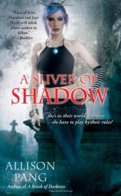 book cover of A Sliver of Shadow (Abby Sinclair, No. 2) by Allison Pang
