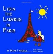 book cover of Lydia the Ladybug in Paris by Marie Lawrence