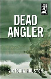 book cover of Dead Angler (Loon Lake Fishing Mystery #1) by Victoria Houston
