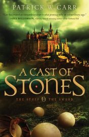 book cover of A Cast of Stones (The Staff and the Sword) by Patrick W. Carr