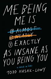 book cover of Me Being Me Is Exactly as Insane as You Being You by Todd Hasak-Lowy