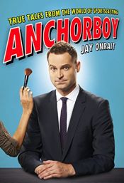 book cover of Anchorboy by Jay Onrait
