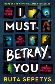 book cover of I Must Betray You by Ruta Sepetys