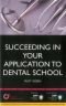 Succeeding in Your Dental School Application: How to Prepare the Perfect Ucas Personal Statement (Includes 30 Dentistry Personal Statement Examples)