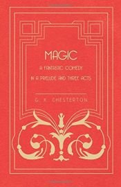 book cover of Magic: A Fantastic Comedy in Three Acts by Гилберт Кит Честертон