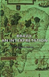 book cover of Brazil - An Interpretation by Gilberto Freyre
