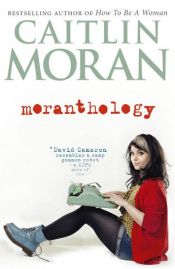 book cover of Moranthology by Caitlin Moran