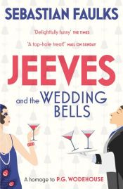 book cover of Jeeves and the Wedding Bells by Sebastian Faulks