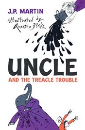 book cover of Uncle and the Treacle Trouble by J. P. Martin|Quentin Blake|R N Currey
