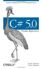 book cover of C# 5.0 Pocket Reference: Instant Help for C# 5.0 Programmers by Ben Albahari|Joseph Albahari