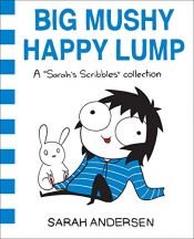 book cover of Big Mushy Happy Lump: A Sarah's Scribbles Collection (Volume 2) by Andersen, Sarah