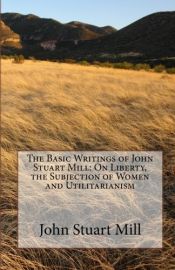 book cover of basic writings of John Stuart Mill by John Stuart Mill