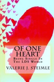 book cover of Of One Heart: Being Single In The LDS World by Valerie J. Steimle