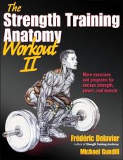 book cover of Strength Training Anatomy Workout II, The by Frederic Delavier