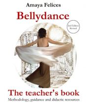 book cover of Belly Dance: The Teacher's Book: Methodology, guidance and didactic resources by Amaya Felices