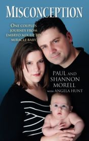 book cover of Misconception: One Couple's Journey from Embryo Mix-Up to Miracle Baby by Paul Morell|Shannon Morell