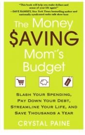 book cover of The Money Saving Mom's Budget: Slash Your Spending, Pay Down Your Debt, Streamline Your Life, and Save Thousands a Year by Crystal Paine