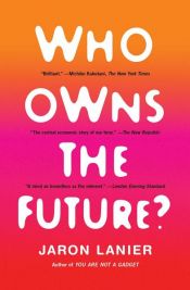 book cover of Who Owns the Future? by Jaron Lanier