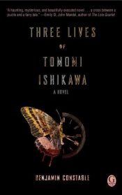 book cover of Three Lives of Tomomi Ishikawa by Benjamin Constable