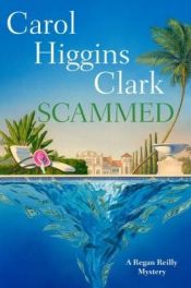 book cover of Scammed by Carol Higgins Clark