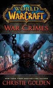 book cover of World of Warcraft: War Crimes by Christie Golden