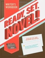 book cover of Ready, Set, Novel!: A Workbook by Chris Baty|Lindsey Grant|Tavia Stewart-Streit