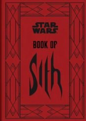 book cover of Star Wars?: Book of Sith: Secrets from the Dark Side by Daniel Wallace