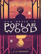 book cover of The House in Poplar Wood by K. E. Ormsbee