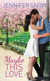book cover of Maybe This Love by Jennifer Snow