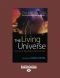 The Living Universe: Where are We? Who are We? Where are We Going?