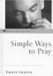 Simple Ways to Pray: Spiritual Life in the Catholic Tradition (Come & See.)