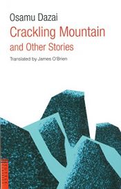 book cover of Crackling Mountain and Other Stories by أوسامو دازاي