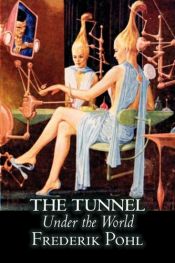 book cover of The Tunnel Under the World by Frederik Pohl, Science Fiction, Fantasy by Frederik Pohl