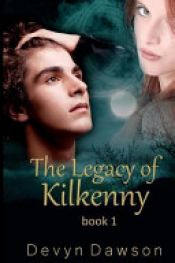 book cover of The Legacy of Kilkenny by Devyn Dawson