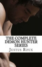 book cover of The Complete Demon Hunter Series by Justus Roux