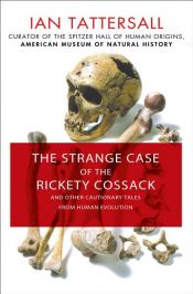 book cover of The Strange Case of the Rickety Cossack by Ian Tattersall
